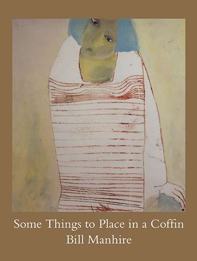 Paul Hetherington reviews &#039;Some Things to Place in a Coffin&#039; by Bill Manhire