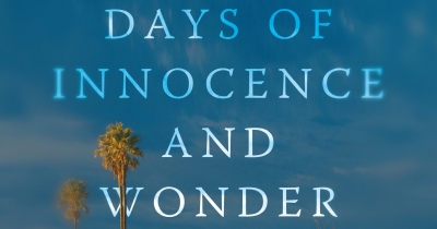 Laura Elizabeth Woollett reviews ‘Days of Innocence and Wonder’ by Lucy Treloar