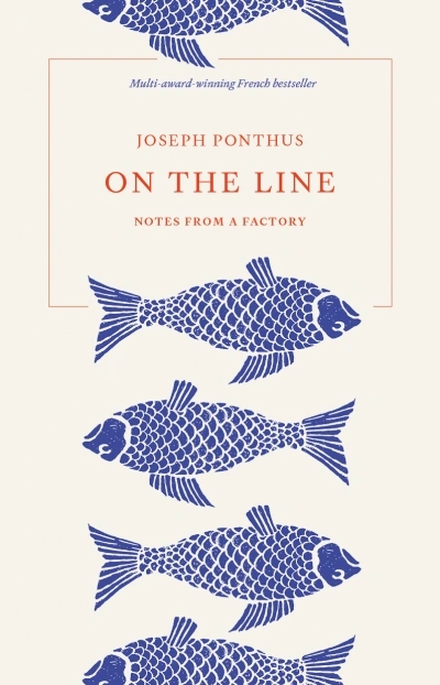 Valentina Gosetti reviews &#039;On the Line: Notes from a factory&#039; by Joseph Ponthus, translated by Stephanie Smee