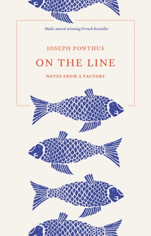 Valentina Gosetti reviews &#039;On the Line: Notes from a factory&#039; by Joseph Ponthus, translated by Stephanie Smee