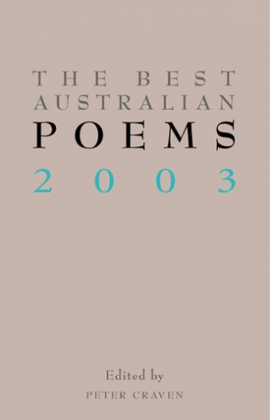 David McCooey reviews ‘The Best Australian Poems 2003’ edited by Peter Craven and ‘The Best Australian Poetry 2003’ edited by Martin Duwell