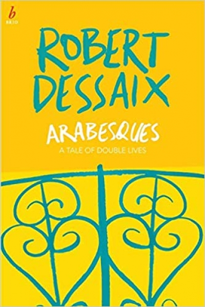 Chris Wallace-Crabbe reviews &#039;Arabesques: A tale of double lives&#039; by Robert Dessaix