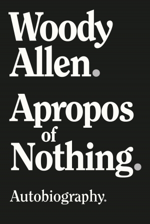 Peter Craven reviews &#039;Apropos of Nothing&#039; by Woody Allen