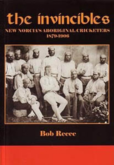 Bernard Whimpress reviews &#039;The Invincibles: New Norcia’s Aboriginal cricketers 1879–1906&#039; by Bob Reece