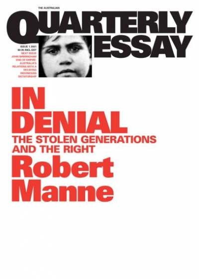 Morag Fraser reviews 'In Denial: The Stolen Generations and the Right' (Quarterly Essay 1) by Robert Manne