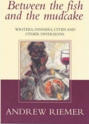 Marion Halligan reviews 'Between the Fish and the Mudcake' by Andrew Riemer