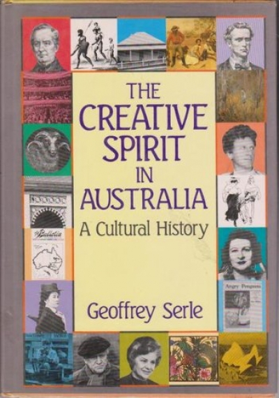 Vane Lindesay reviews 'The Creative Spirit in Australia: A Cultural History' by Geoffrey Serle