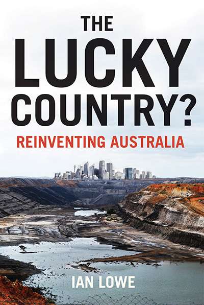 Peter Christoff reviews &#039;The Lucky Country? Reinventing Australia&#039; by Ian Lowe