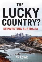 Peter Christoff reviews 'The Lucky Country? Reinventing Australia' by Ian Lowe