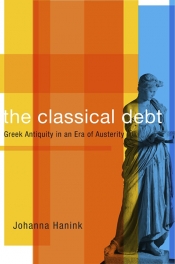 Peter Acton reviews 'The Classical Debt: Greek antiquity in an Era of austerity' by Johanna Hanink
