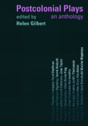 John McCallum reviews 'Postcolonial Plays: An Anthology' edited by Helen Gilbert