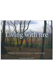 Robert Kenny reviews 'Living with Fire: People, nature and history in Steels Creek', by Christine Hansen and Tom Griffiths