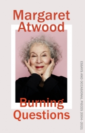 Andrea Goldsmith reviews 'Burning Questions: Essays and occasional pieces, 2004–2021' by Margaret Atwood