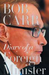Neal Blewett reviews 'Diary of A Foreign Minister' by Bob Carr