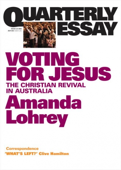 Marion Maddox reviews &#039;Voting for Jesus: Christianity and politics in Australia (Quarterly Essay 22)&#039; by Amanda Lohrey