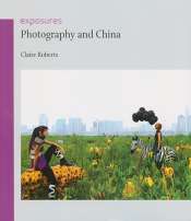Sophie McIntyre reviews 'Photography and China' by Claire Roberts