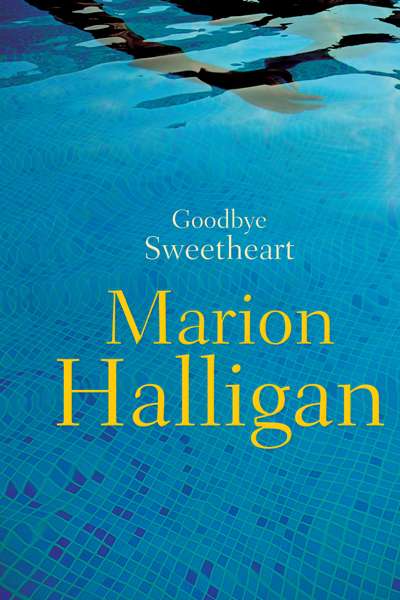 Judith Armstrong reviews &#039;Goodbye Sweetheart&#039; by Marion Halligan
