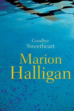 Judith Armstrong reviews &#039;Goodbye Sweetheart&#039; by Marion Halligan