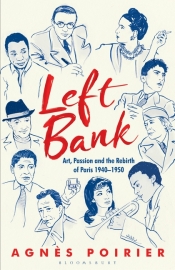 Gemma Betros reviews 'Left Bank: Art, Passion and the Rebirth of Paris 1940–1950' by Agnès Poirier