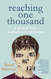 Carmel Bird reviews 'Reaching One Thousand: A story of love, motherhood and autism' by Rachel Robertson