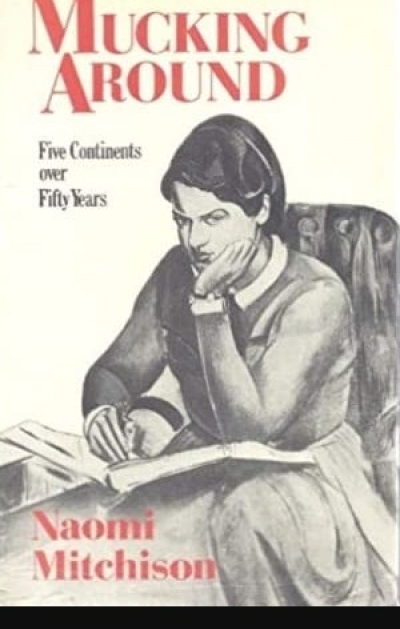 Stephen Murray-Smith reviews &#039;Mucking Around: Five continents over fifty years&#039; by Naomi Mitchison