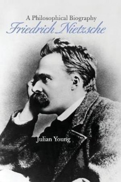 Jack Reynolds reviews &#039;Friedrich Nietzsche: A Philosophical Biography&#039; by Julian Young