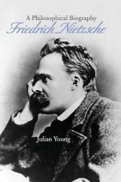 Jack Reynolds reviews 'Friedrich Nietzsche: A Philosophical Biography' by Julian Young