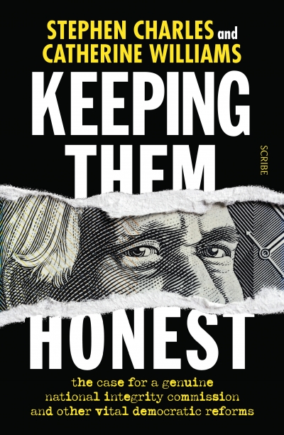 Chris Wallace reviews 'Keeping Them Honest: The case for a genuine national integrity commission and other vital democratic reforms' by Stephen Charles and Catherine Williams