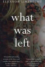 Milly Main reviews 'What Was Left' by Eleanor Limprecht