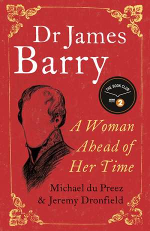 James Dunk reviews &#039;Dr James Barry: A woman ahead of her time&#039; by Michael du Preez and Jeremy Dronfield