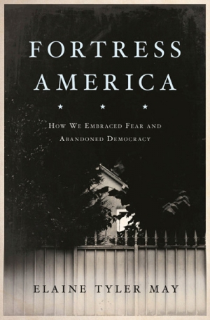 Max Holleran reviews &#039;Fortress America: How we embraced fear and abandoned democracy&#039; by Elaine Tyler May