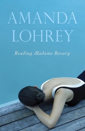 Judith Armstrong reviews 'Reading Madame Bovary' by Amanda Lohrey