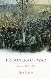 Joan Beaumont reviews 'Prisoners of War: Europe: 1939–1956' by Bob Moore