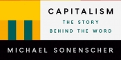 Knox Peden reviews 'Capitalism: The story behind the word' by Michael Sonenscher