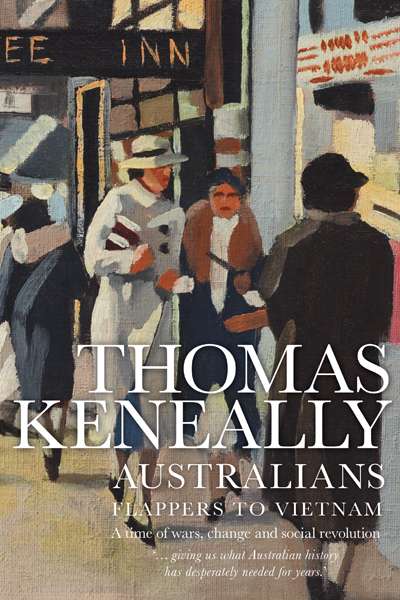 Luke Slattery reviews &#039;Australians, Volume 3: Flappers to Vietnam&#039; by Thomas Keneally