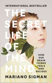 Nick Haslam reviews 'The Secret Life of The Mind: How our brain thinks, feels, and decides' by Mariano Sigman