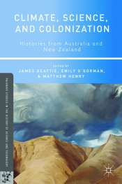 Rebecca Jones reviews 'Climate, Science, and Colonization' edited by James Beattie, Emily O'Gorman, and Matthew Henry