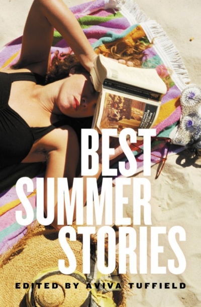 Anthony Lynch reviews &#039;Best Summer Stories&#039; edited by Aviva Tuffield