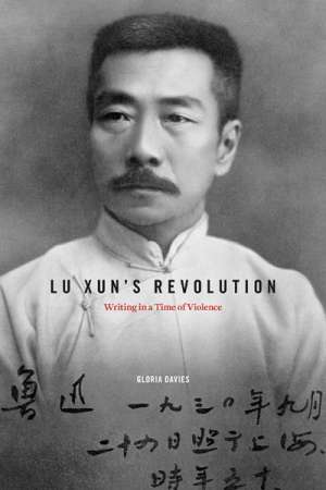 Mabel Lee reviews &#039;Lu Xun&#039;s Revolution: Writing in a Time of Violence&#039; by Gloria Davies