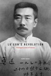 Mabel Lee reviews 'Lu Xun's Revolution: Writing in a Time of Violence' by Gloria Davies