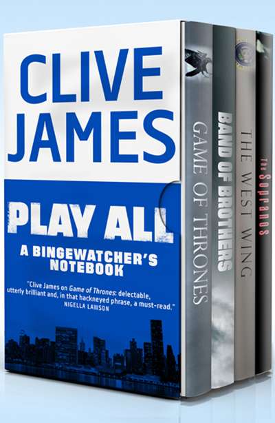 Peter Goldsworthy reviews &#039;Play All: A bingewatcher&#039;s notebook&#039; by Clive James