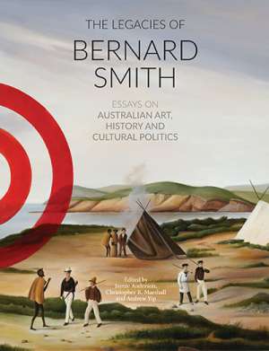 Andrew Fuhrmann reviews &#039;The Legacies of Bernard Smith: Essays on Australian Art, history and cultural politics&#039; edited by Jaynie Anderson, Christopher R. Marshall, and Andrew Yip