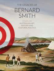 Andrew Fuhrmann reviews 'The Legacies of Bernard Smith: Essays on Australian Art, history and cultural politics' edited by Jaynie Anderson, Christopher R. Marshall, and Andrew Yip