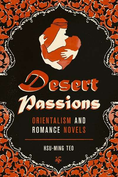 Alison Broinowski reviews &#039;Desert Passions: Orientalism and Romance Novels&#039; by Hsu-Ming Teo