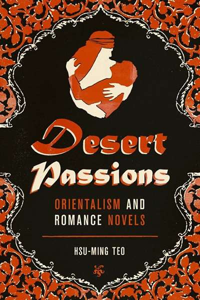 Alison Broinowski reviews 'Desert Passions: Orientalism and Romance Novels' by Hsu-Ming Teo