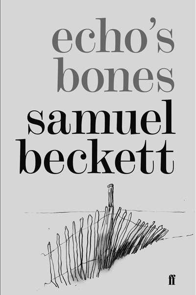 Mark Byron reviews &#039;Echo&#039;s Bones&#039; by Samuel Beckett