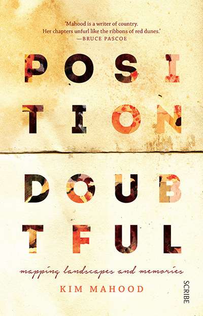 Michael Winkler reviews &#039;Position Doubtful: Mapping landscapes and memories&#039; by Kim Mahood