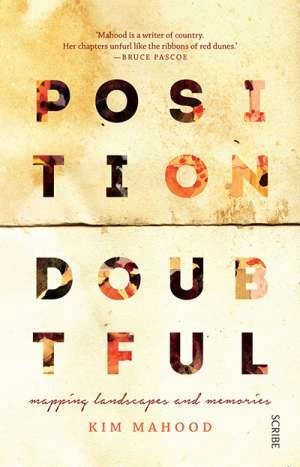 Michael Winkler reviews &#039;Position Doubtful: Mapping landscapes and memories&#039; by Kim Mahood