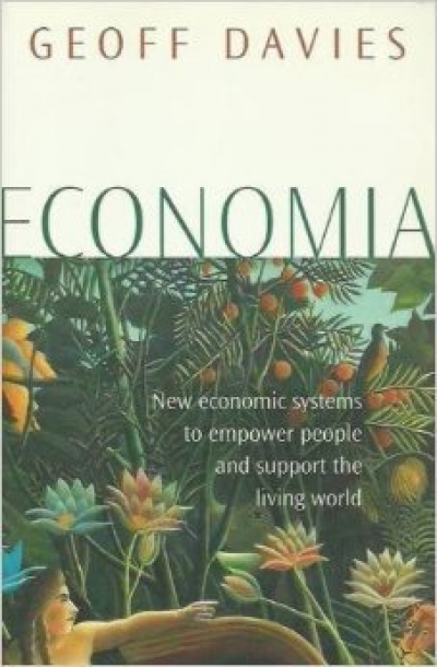 Philip Clark reviews &#039;Economia: New economic systems to empower people and support the living world&#039; by Geoff Davies and &#039;How Australia Compares&#039; by Rod Tiffen and Ross Gittens