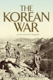 Richard Broinowski reviews 'The Korean War: Australia in the Giant’s Playground' by Cameron Forbes